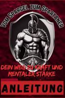 Vom Spargel zum Spartaner: Dein Weg zu Kraft und mentaler Stärke -Anleitung- (German Edition) B0G33PPJHJ Book Cover