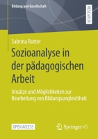 Sozioanalyse in Der P�dagogischen Arbeit: Ans�tze Und M�glichkeiten Zur Bearbeitung Von Bildungsungleichheit 3658320648 Book Cover
