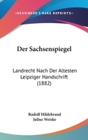Der Sachsenspiegel: Landrecht Nach Der Altesten Leipziger Handschrift (1882) 1160443114 Book Cover
