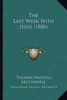 The Last Week With Jesus 1147190240 Book Cover