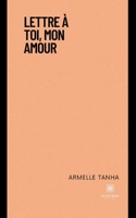 Lettre à toi, mon amour B0BWHHWCDN Book Cover