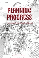 Planning Progress: Lessons from Shoghi Effendi 0920904319 Book Cover