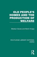 Old People's Homes and the Production of Welfare 1032689994 Book Cover