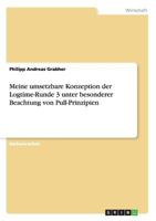 Meine umsetzbare Konzeption der Logtime-Runde 3 unter besonderer Beachtung von Pull-Prinzipien 3656847568 Book Cover