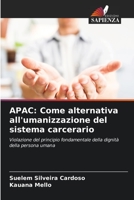 APAC: Come alternativa all'umanizzazione del sistema carcerario: Violazione del principio fondamentale della dignità della persona umana 6206357872 Book Cover