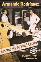 Los robots de Fidel Castro (Eriginal Books) 1613709986 Book Cover