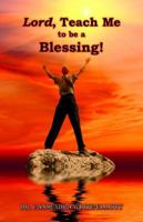 Lord, Teach Me to Be a Blessing! 0985737204 Book Cover