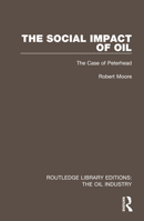 The Social Impact of Oil: The Case of Peterhead 1032567805 Book Cover