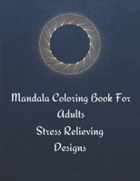 Mandala Coloring Book For Adults: Stress Relieving Mandala Designs for Adults Relaxation B08M87RSNQ Book Cover