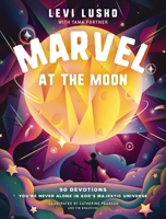 Marvel at the Moon: 90 Devotions to Discover You're Never Alone in God's Majestic Universe 1400242673 Book Cover