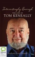 Interestingly Enough...: The Life of Tom Keneally 1863957588 Book Cover