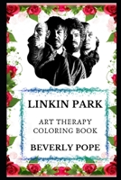 Linkin Park Art Therapy Coloring Book (Linkin Park Art Therapy Coloring Books) B083XX5JYX Book Cover