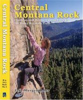 Central Montana Rock. Climbs around Helena, Canyon Ferry & The Rocky Mountain Front (Big Sky Rock) 1933009136 Book Cover