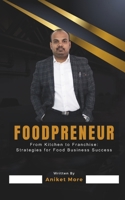 Foodpreneur: From Kitchen to Franchise: Strategies for Food Business Success B0CRV5WZLJ Book Cover