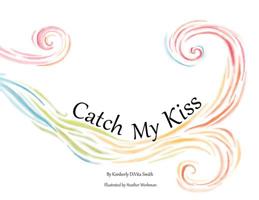 Catch My Kiss 0578512114 Book Cover