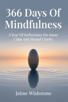 366 Days Of Mindfulness: A Year Of Reflections For Inner Calm And Mental Clarity B0HHY7H2WW Book Cover