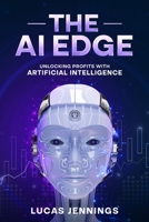 The AI Edge: Unlocking Profits with Artificial Intelligence 1456656643 Book Cover