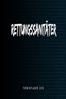 Rettungssanitäter - Terminplaner 2020: Kalender und Organisator für Rettungssanitäter. Terminkalender, Taschenkalender, Wochenplaner, Jahresplaner, ... zum Planen und Organisieren (German Edition) 1708394699 Book Cover