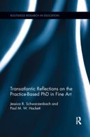 Transatlantic Reflections on the Practice-Based PhD in Fine Art 1138085030 Book Cover