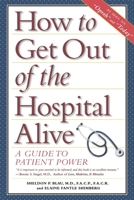 How to Get Out of the Hospital Alive: A Guide to Patient Power 0028623630 Book Cover