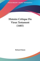 Histoire Critique Du Vieux Testament (1685) 2019915731 Book Cover