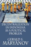 Decentralization in Indonesia as a Political Problem 6028397121 Book Cover