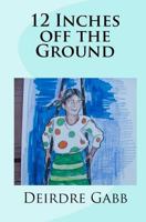 12 Inches Off The Ground 1449520081 Book Cover