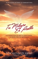 Tu Milagro Es Posible: Historias Reales Que Te Motivarán A Creer Por Lo Imposible B0CJ43Y4YQ Book Cover