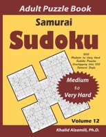 Samurai Sudoku Adult Puzzle Book: 500 Medium to Very Hard Sudoku Puzzles Overlapping into 100 Samurai Style: Keep Your Brain Young B08LNQPT24 Book Cover