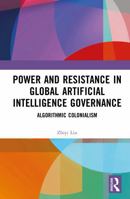 Power and Resistance in Global Artificial Intelligence Governance: Algorithmic Colonialism 1041316798 Book Cover