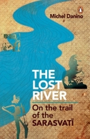 The Lost River: On The Trail of the Sarasvati 0143068644 Book Cover
