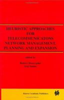 Heuristic Approaches for Telecommunications Network Management, Planning and Expansion: A Special Issue of the Journal of Heuristics 1441949704 Book Cover
