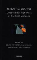 Terrorism and War: Unconscious Dynamics of Political Violence 185575942X Book Cover