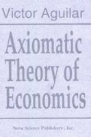 Axiomatic Theory of Economics 1560722967 Book Cover