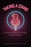 Taking a Stand: Contemporary US Stand-Up Comedians as Public Intellectuals 1496835492 Book Cover