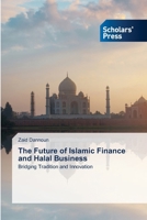 The Future of Islamic Finance and Halal Business 3639769651 Book Cover