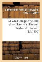 La Création, poème suivi d'un Hymne à l'Éternel. Traduit de l'hébreu 2329146272 Book Cover