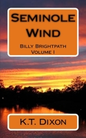 SEMINOLE WIND (A Billy Brightpath Adventure) 1449983685 Book Cover