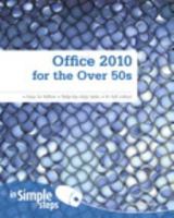Office 2010 for the Over 50s in Simple Steps 0273744151 Book Cover