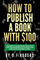 How to publish a book with $100 B0BW345SXS Book Cover