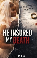 He Insured My Death B0GPL61PX3 Book Cover