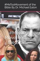 The Me Too Movement of the Bible: Understanding the Will of God Through the Word of God and the Me Too Movement 1793202575 Book Cover