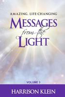 Amazing, Life-Changing Messages from the Light: Volume 3 1977856802 Book Cover