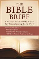 The Bible Brief: A Concise and Powerful Guide for Understanding God’s Word 1620299089 Book Cover