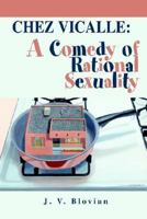 Chez Vicalle: A Comedy of Rational Sexuality 0595751334 Book Cover