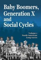 Baby Boomers, Generation X and Social Cycles, Volume 1: North American Long-waves 1896330002 Book Cover