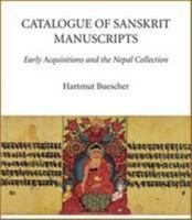 Catalogue of Sanskrit Manuscripts: Early Acquisitions and the Nepal Collection (Catalogue of Oriental Manuscripts, Xyclographs, Etc, in Danish Collections 8776940772 Book Cover