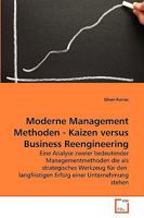 Moderne Management Methoden - Kaizen versus Business Reengineering : Eine Analyse zweier bedeutender Managementmethoden die als strategisches Werkzeug f?r den  langfristigen Erfolg einer Unternehmung  3639275055 Book Cover