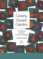 Granny Square Garden US Terms Edition: 50 Blooms for Your Crochet Landscape 1763721566 Book Cover