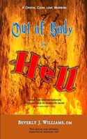 Out of Body to Hell : A Crystal Clear Love Warning 1889552127 Book Cover